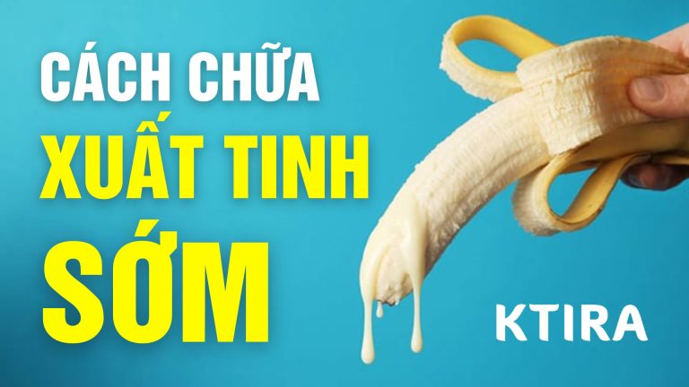 4 Cách Chữa Xuất Tinh Sớm Hiệu Quả Giúp Bạn Lấy Lại Phong Độ Trong 7 Ngày