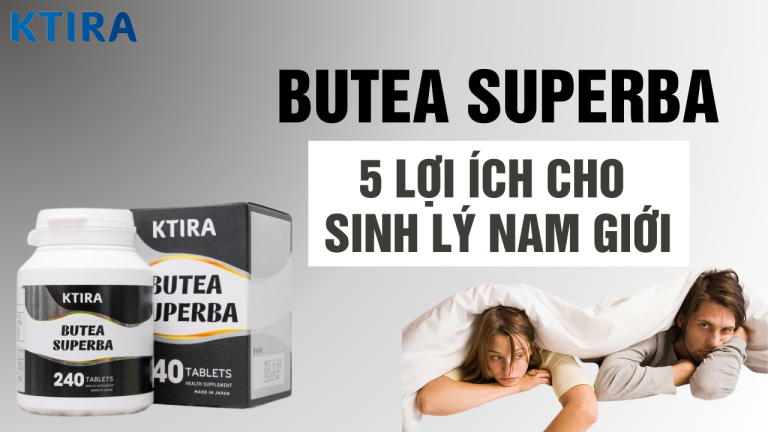 5 Lợi Ích Khoa Học Của Butea Superba Trong Cải Thiện Sức Khỏe Sinh Lý Nam Giới