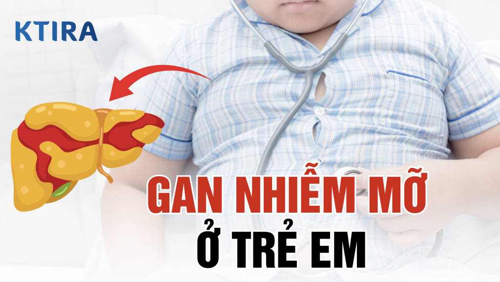 Gan Nhiễm Mỡ Ở Trẻ Em ktira