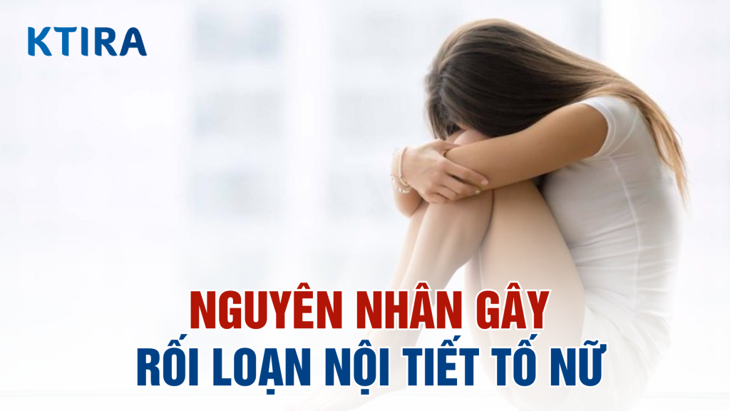 6 nguyên nhân gây rối loạn nội tiết tố