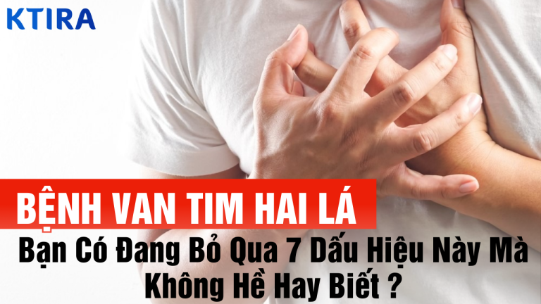 Bạn Có Đang Bỏ Qua 7 Dấu Hiệu Nguy Hiểm Của Bệnh Van Tim Hai Lá Mà Không Hề Biết?