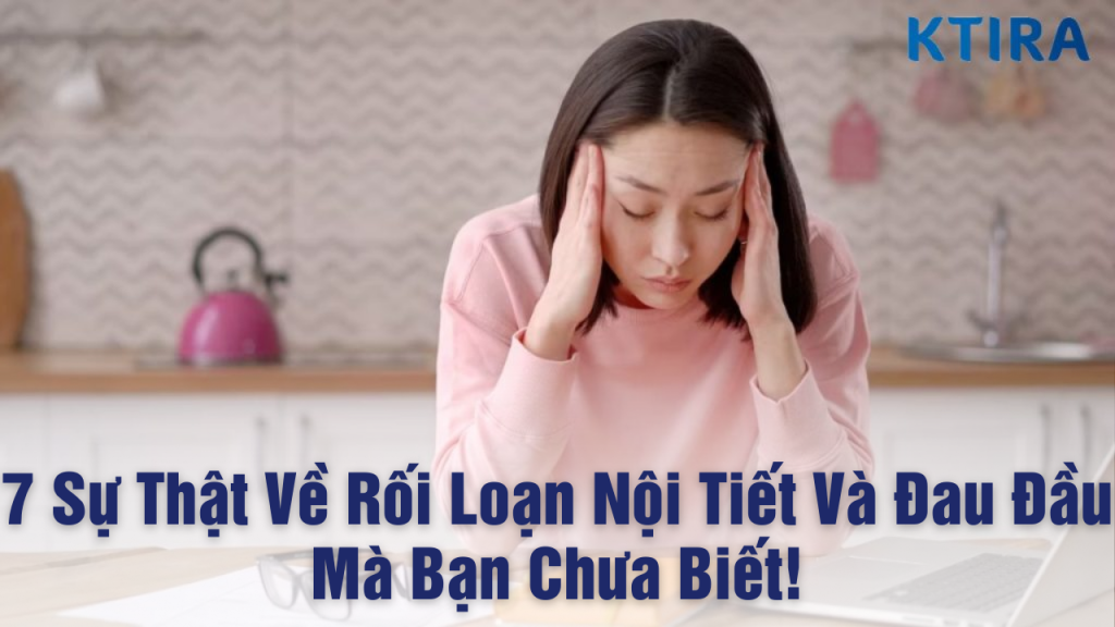 Nguyên nhân rối loạn nội tiết và đau đầu