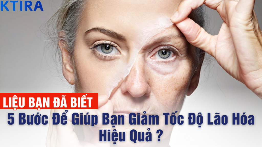 5 bước giảm tốc độ lão hóa hiệu quả