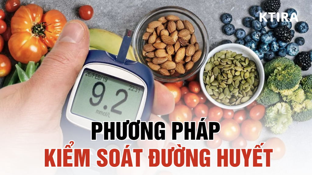Phương pháp kiểm soát đường huyết ktira