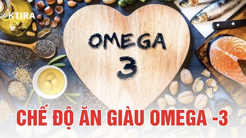 Chế độ ăn giàu Omega-3 ktira