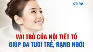Vai trò của nội tiết tố nữ trong việc giúp làm da tươi trẻ