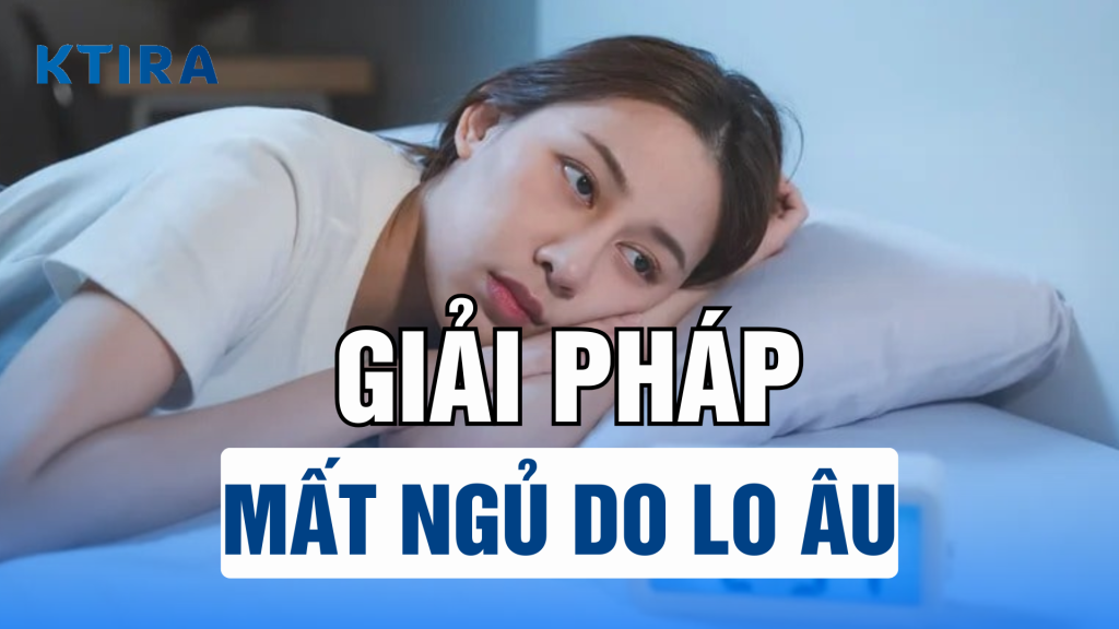 Giải quyết mất ngủ do lo âu