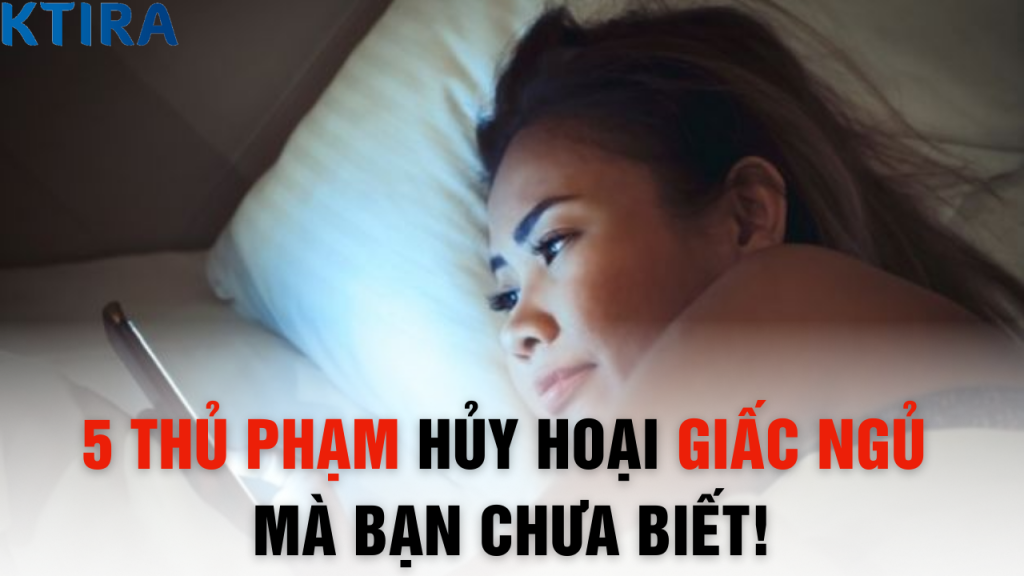 5 Thủ Phạm Hủy Hoại Giấc Ngủ Mà Bạn Chưa Biết!