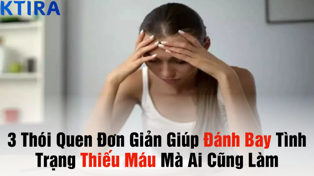 3 thói quen đánh bay thiếu máu mà bạn chưa biết