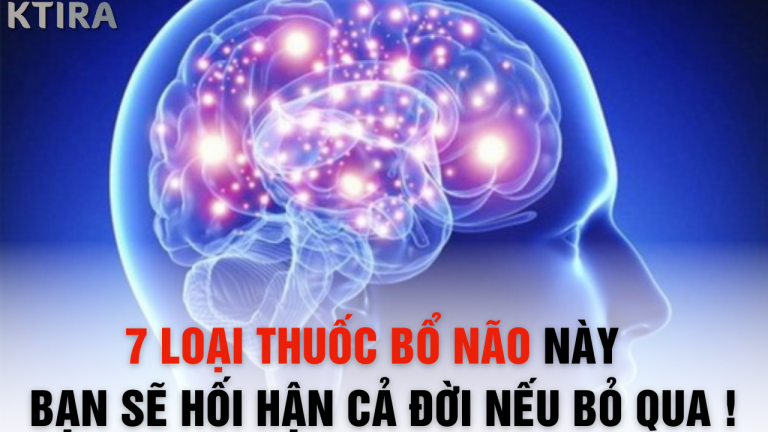 7 Loại Thuốc Bổ Não Này – Bạn Sẽ Hối Hận Cả Đời Nếu Bỏ Qua !