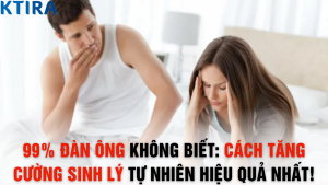 99% Đàn Ông Không Biết: Cách Tăng Cường Sinh Lý Tự Nhiên Hiệu Quả Nhất!
