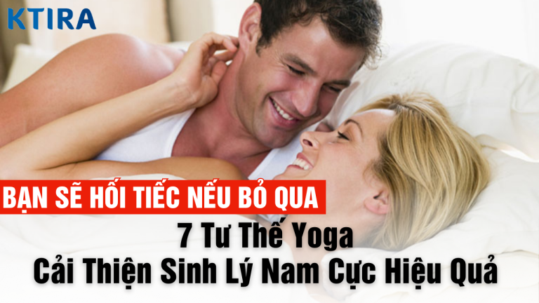 7 Tư Thế Yoga Cải Thiện Sinh Lý Nam Cực Hiệu Quả – Bạn Sẽ Hối Tiếc Nếu Bỏ Qua!
