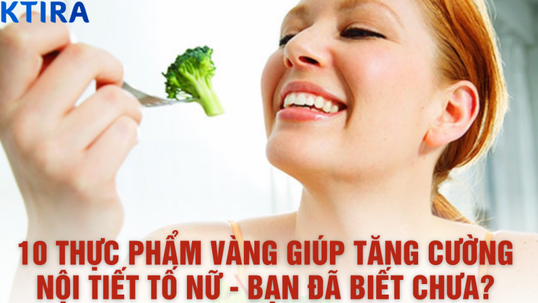 10 Thực Phẩm Vàng Giúp Tăng Cường Nội Tiết Tố Nữ – Chị Em Sẽ Hối Hận Nếu Bỏ Lỡ!