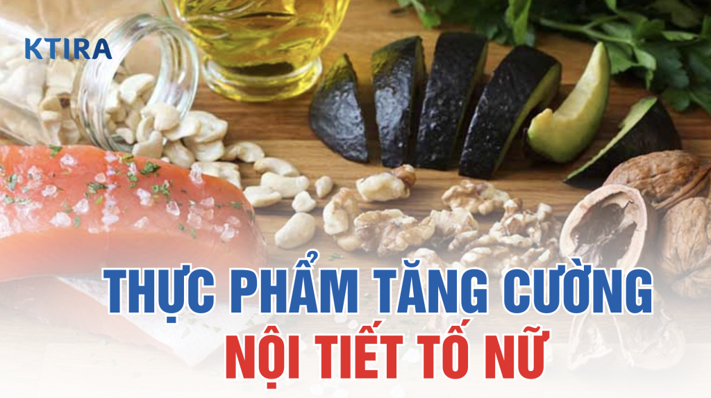 Thực Phẩm Tăng Cường Nội Tiết Tố Nữ ktira