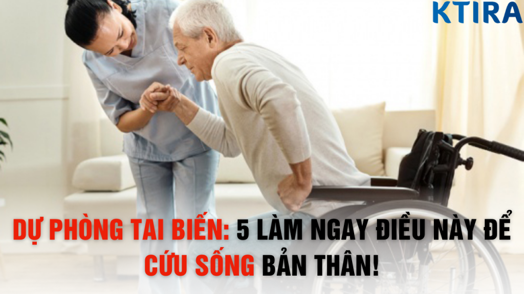 Dự Phòng Tai Biến: 5 Làm Ngay Điều Này Để Cứu Sống Bản Thân!