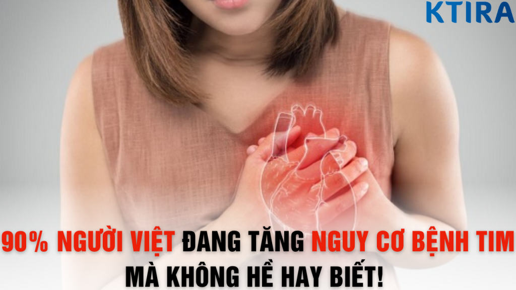 90% Người Việt Đang Tăng Nguy Cơ Bệnh Tim Mà Không Hề Hay Biết! Bạn Có Trong Số Đó Không?