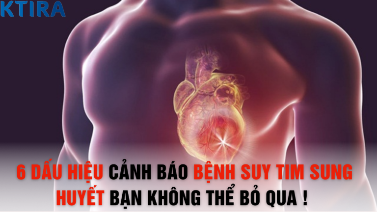 6 Dấu Hiệu Cảnh Báo Bệnh Suy Tim Sung Huyết Bạn Không Thể Bỏ Qua – Kiểm Tra Ngay!