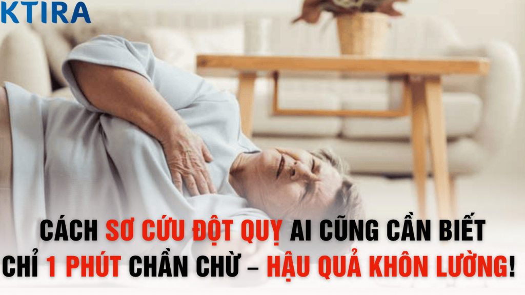 Cách sơ cứu đột quỵ ai cũng cần biết, chỉ 1 phút chần chừ – Hậu quả khôn lường!