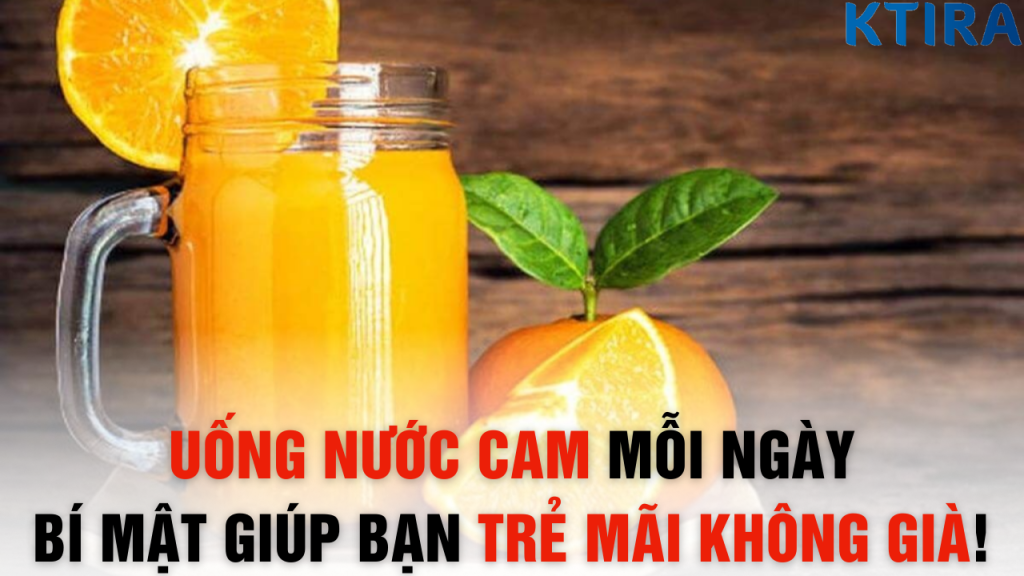 Uống Nước Cam Mỗi Ngày: 5 Bí Mật Giúp Bạn Trẻ Mãi Không Già!