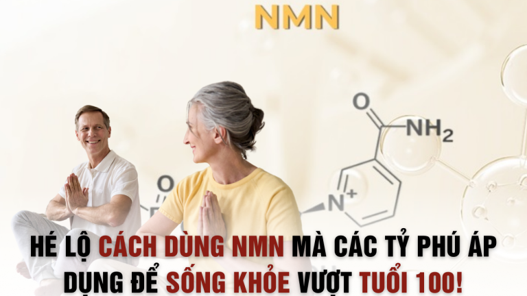 Hé lộ cách dùng NMN mà các tỷ phú áp dụng để sống khỏe vượt tuổi 100!