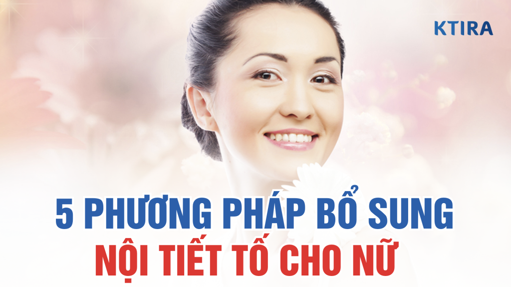 Phương pháp bổ sung nội tiết tố cho nữ ktira
