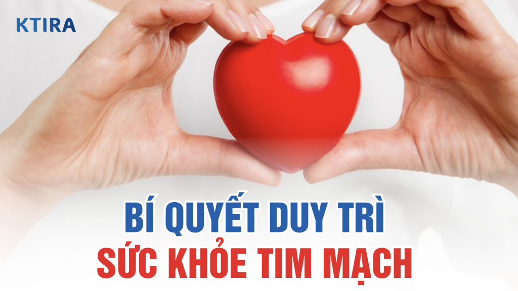 Bí quyết duy trì sức khỏe tim mạch KTIRA