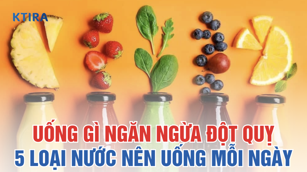 uống gì ngăn ngừa đột quỵ KTIRA