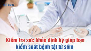 Kiểm tra sức khỏe định kỳ KTIRA