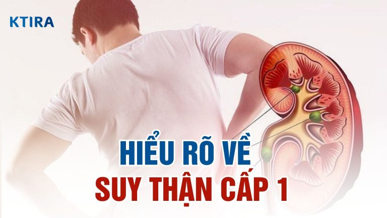 Hiểu Rõ Về Suy Thận Cấp 1: Nguyên Nhân, Triệu Chứng và Phương Pháp Điều Trị Hiệu Quả