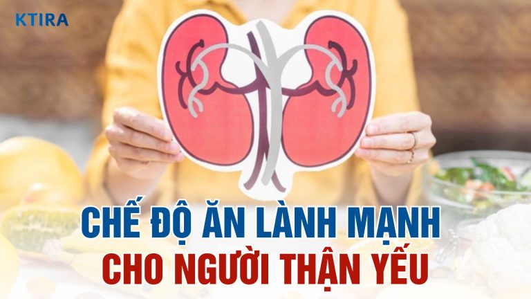 4 Chế Độ Ăn Lành Mạnh Cho Người Thận Yếu Để Phục Hồi Sức Khỏe Hiệu Quả