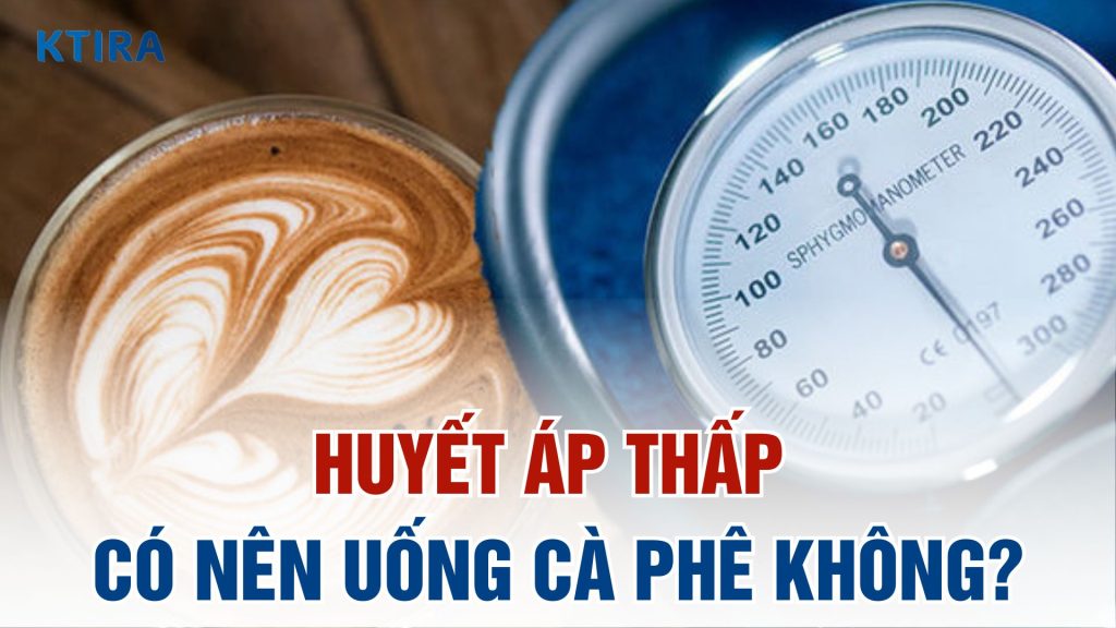 Có nên uống cà phê khi bị huyết áp thấp?