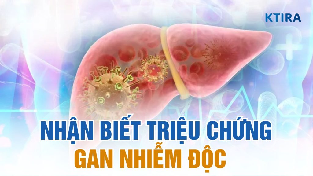Triệu chứng gan nhiễm độc