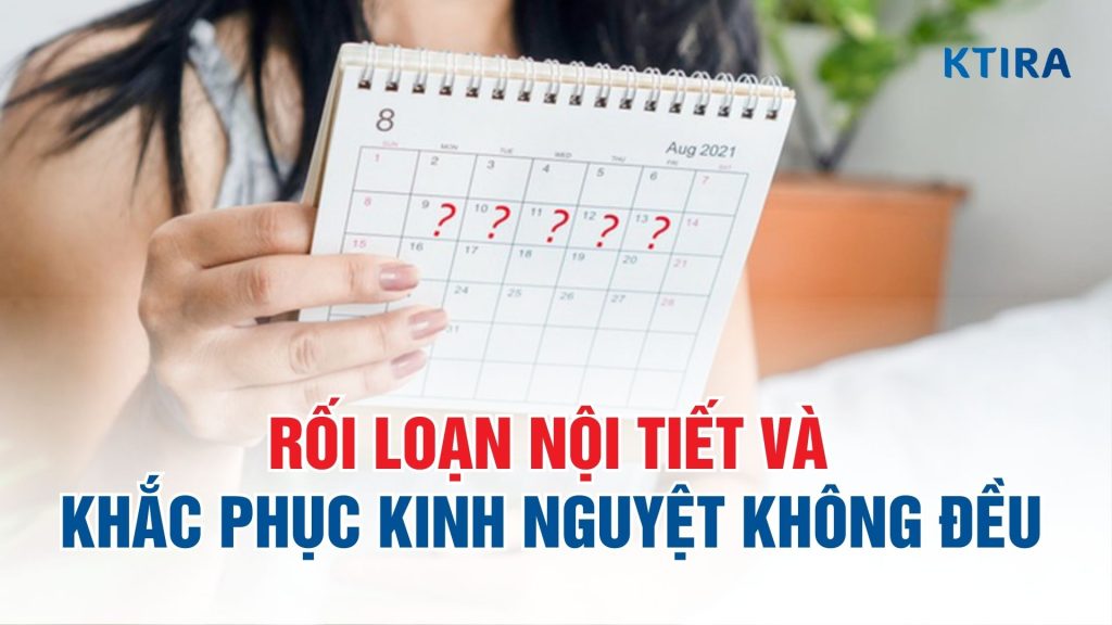 Rối loạn nội tiết và 4 cách khắc phục tình trạng kinh nguyệt không đều