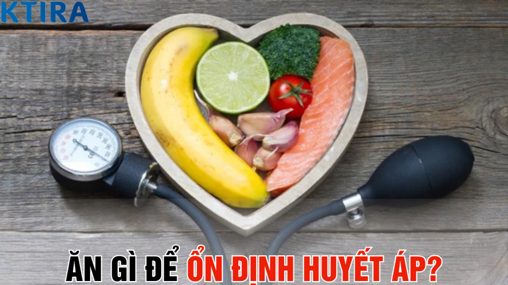 Ăn Gì Để Ổn Định Huyết Áp?