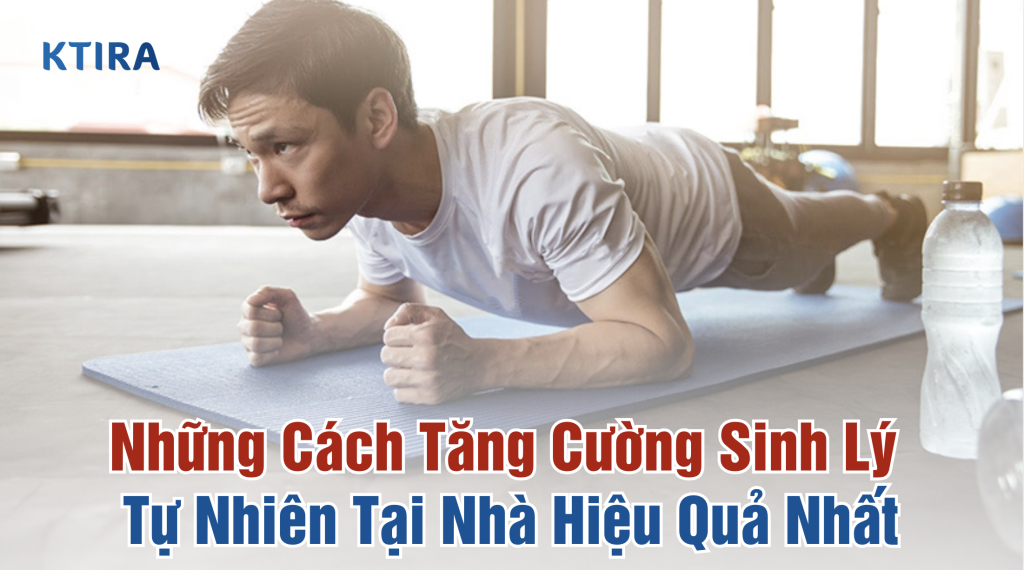 Tăng Cường Sinh Lý Tự Nhiên Tại Nhà