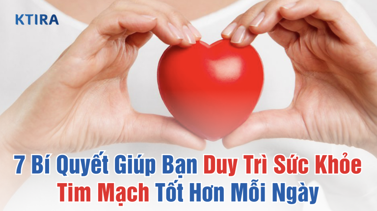 7 Bí Quyết Duy Trì Sức Khỏe Tim Mạch Tốt Hơn Mỗi Ngày