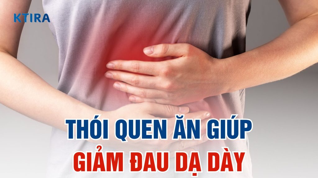 3 thói quen ăn giúp giảm đau dạ dày
