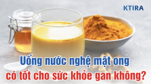 Uống nước nghệ mật ong có tốt cho gan không? KTIRA