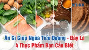 Ăn GÌ Giúp Ngừa Tiểu Đường KTIRA