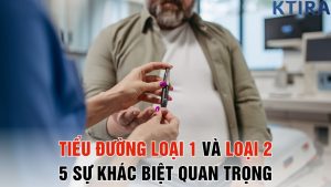 Tiểu Đường Loại 1 và Loại 2: 5 Sự Khác Biệt Quan Trọng