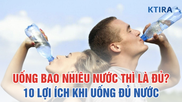 Uống Bao Nhiêu Nước Thì Là Đủ? 6 Lợi Ích To Lớn Khi Uống Đủ Nước