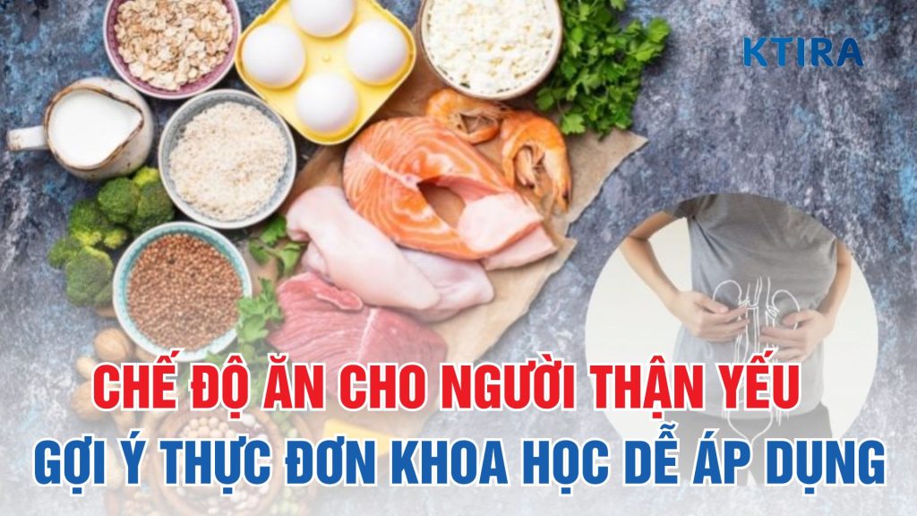 Chế Độ Ăn Cho Người Thận Yếu KTIRA