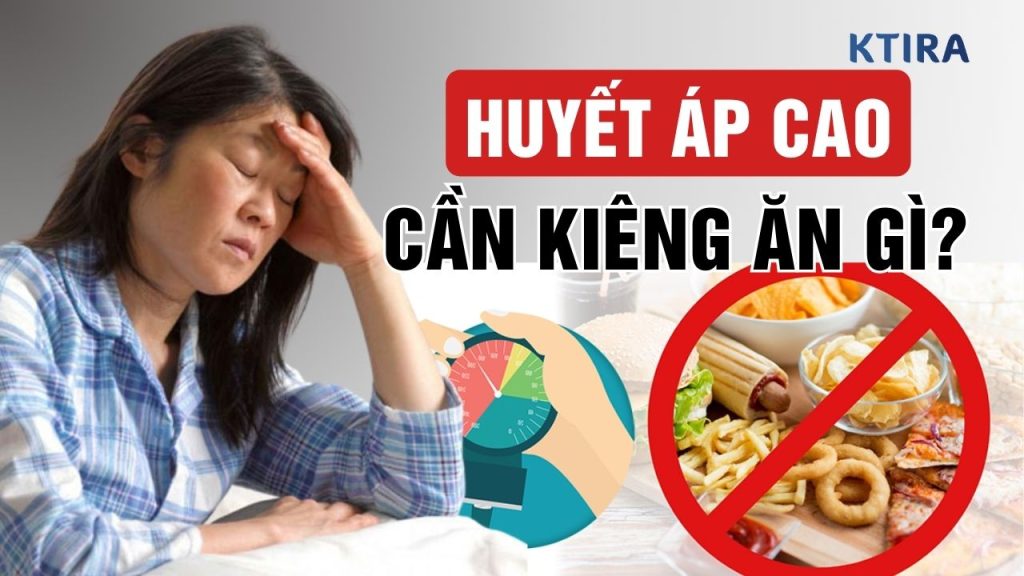 Huyết Áp Cao Có Cần Kiêng Ăn Gì? KTIRA