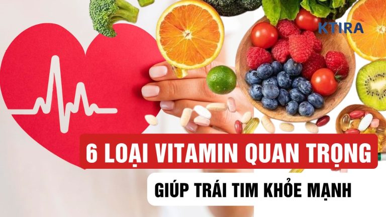 6 Loại Vitamin Quan Trọng Giúp Tim Mạch Khỏe Mạnh Hơn Mỗi Ngày