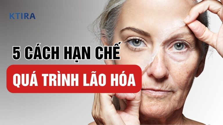 5 Cách Hạn Chế Quá Trình Lão Hóa Mà Bạn Có Thể Làm Ngay