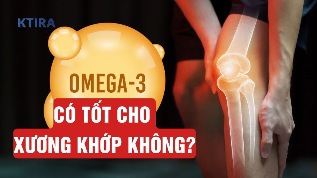 Omega-3 có tốt cho xương khớp không?