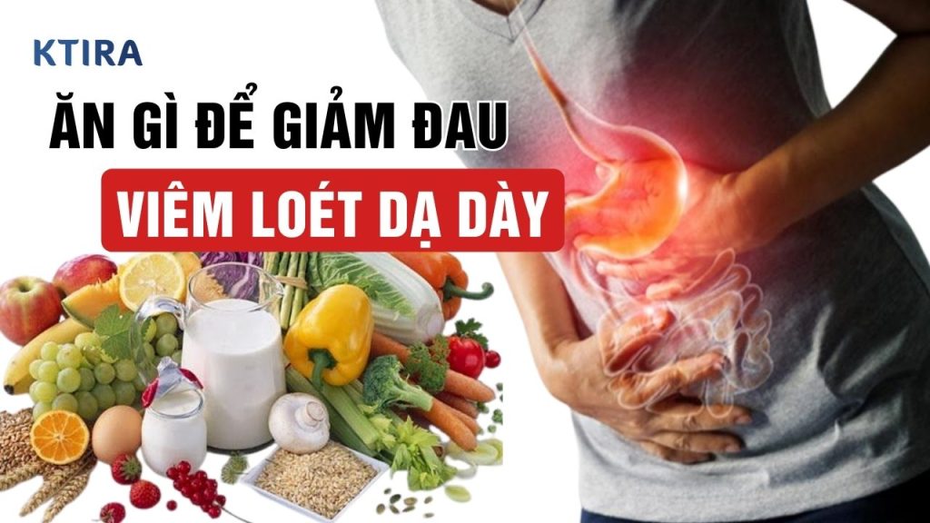 Ăn Gì Để Giảm Đau Viêm Loét Dạ Dày KTIRA