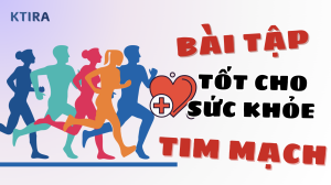 Bài Tập Thể Dục Tốt Cho Sức Khỏe Tim Mạch KTIRA