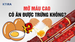 Mỡ máu cao có ăn được trứng không? KTIRA
