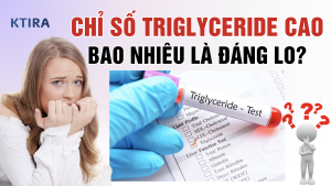 Chỉ Số Triglyceride Cao KTIRA